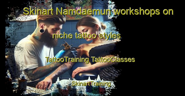 Skinart Namdaemun workshops on niche tattoo styles | #TattooTraining #TattooClasses #SkinartTraining-Korea