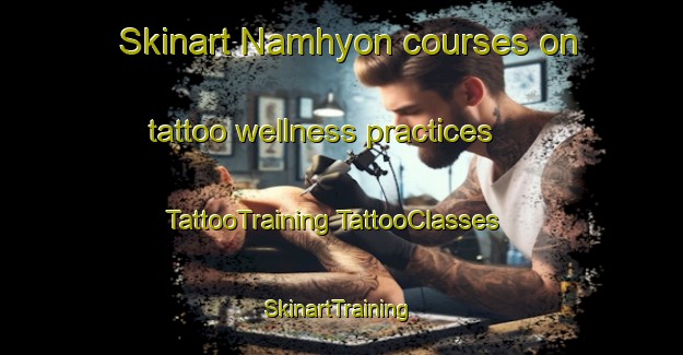 Skinart Namhyon courses on tattoo wellness practices | #TattooTraining #TattooClasses #SkinartTraining-Korea