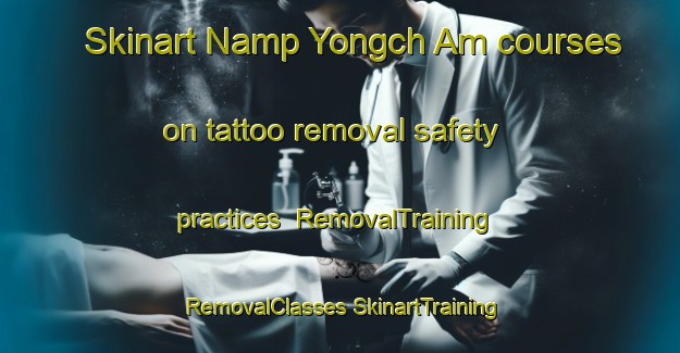 Skinart Namp Yongch Am courses on tattoo removal safety practices | #RemovalTraining #RemovalClasses #SkinartTraining-Korea