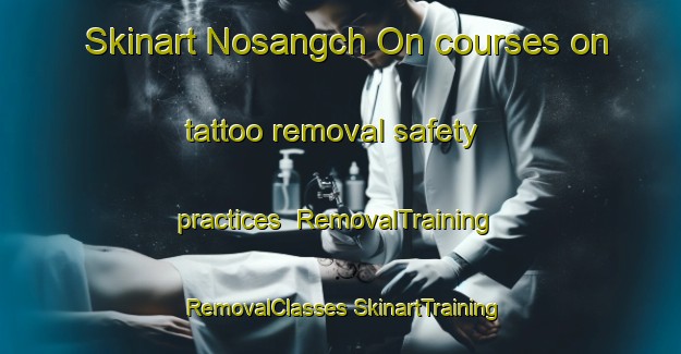 Skinart Nosangch On courses on tattoo removal safety practices | #RemovalTraining #RemovalClasses #SkinartTraining-Korea