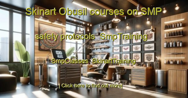 Skinart Obusil courses on SMP safety protocols | SmpTraining | SmpClasses | SkinartTraining-Korea
