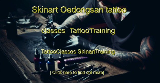 Skinart Oedongsan tattoo classes | #TattooTraining #TattooClasses #SkinartTraining-Korea