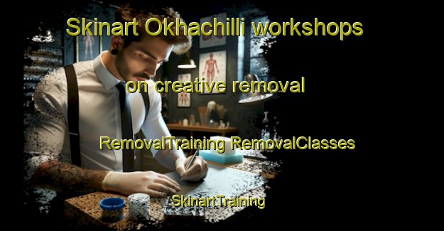 Skinart Okhachilli workshops on creative removal | #RemovalTraining #RemovalClasses #SkinartTraining-Korea