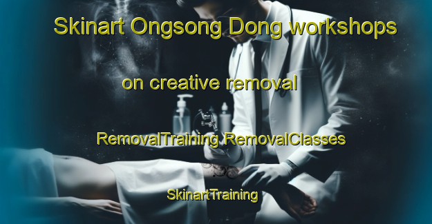 Skinart Ongsong Dong workshops on creative removal | #RemovalTraining #RemovalClasses #SkinartTraining-Korea