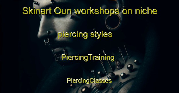 Skinart Oun workshops on niche piercing styles | #PiercingTraining #PiercingClasses #SkinartTraining-Korea