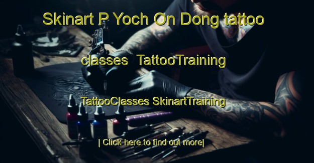 Skinart P Yoch On Dong tattoo classes | #TattooTraining #TattooClasses #SkinartTraining-Korea