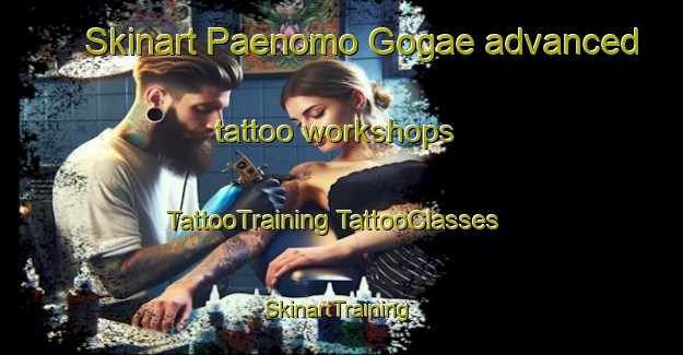 Skinart Paenomo Gogae advanced tattoo workshops | #TattooTraining #TattooClasses #SkinartTraining-Korea