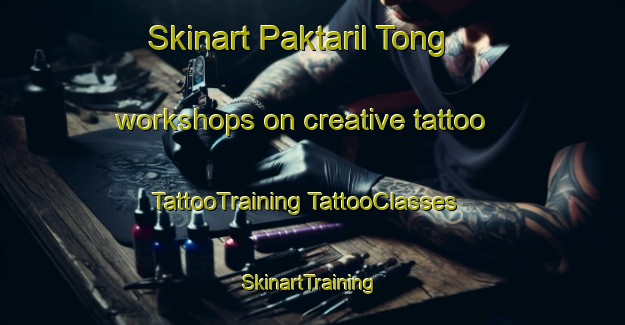 Skinart Paktaril Tong workshops on creative tattoo | #TattooTraining #TattooClasses #SkinartTraining-Korea