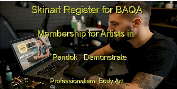Skinart Register for BAQA Membership for Artists in Pandok - Demonstrate Professionalism | Body Art Qualification Authority | BAQA-Korea