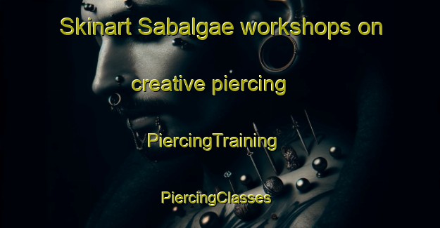 Skinart Sabalgae workshops on creative piercing | PiercingTraining | PiercingClasses | SkinartTraining-Korea