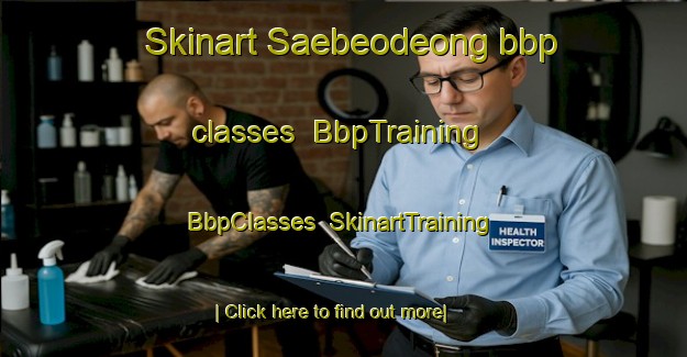Skinart Saebeodeong bbp classes | BbpTraining | BbpClasses | SkinartTraining-Korea