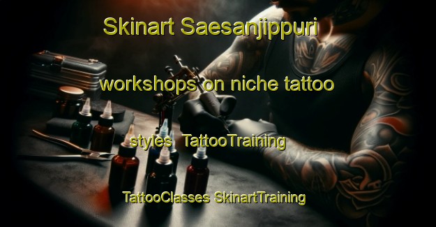 Skinart Saesanjippuri workshops on niche tattoo styles | #TattooTraining #TattooClasses #SkinartTraining-Korea