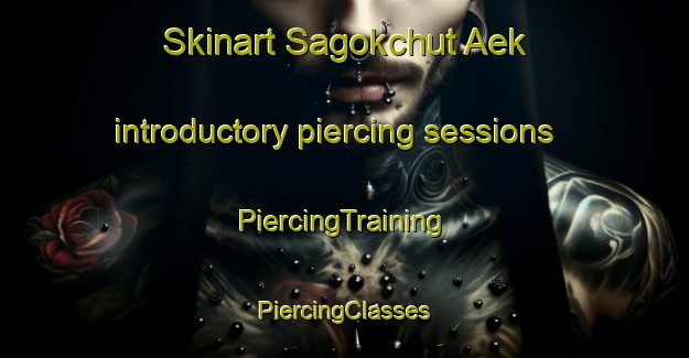 Skinart Sagokchut Aek introductory piercing sessions | #PiercingTraining #PiercingClasses #SkinartTraining-Korea