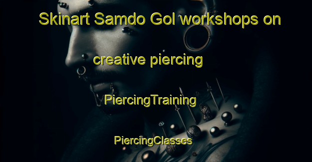 Skinart Samdo Gol workshops on creative piercing | PiercingTraining | PiercingClasses | SkinartTraining-Korea