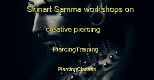 Skinart Samma workshops on creative piercing | #PiercingTraining #PiercingClasses #SkinartTraining-Korea