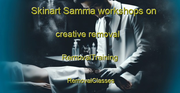 Skinart Samma workshops on creative removal | RemovalTraining | RemovalClasses | SkinartTraining-Korea