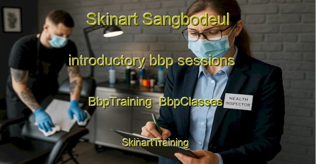 Skinart Sangbodeul introductory bbp sessions | BbpTraining | BbpClasses | SkinartTraining-Korea
