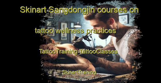 Skinart Sangdongjin courses on tattoo wellness practices | #TattooTraining #TattooClasses #SkinartTraining-Korea