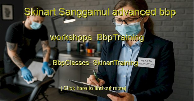 Skinart Sanggamul advanced bbp workshops | BbpTraining | BbpClasses | SkinartTraining-Korea