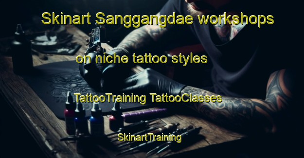 Skinart Sanggangdae workshops on niche tattoo styles | #TattooTraining #TattooClasses #SkinartTraining-Korea