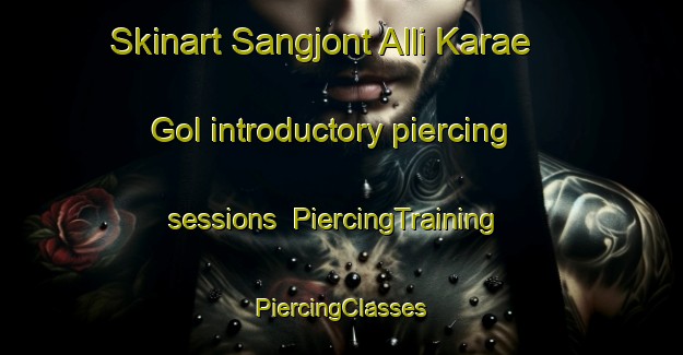 Skinart Sangjont Alli Karae Gol introductory piercing sessions | #PiercingTraining #PiercingClasses #SkinartTraining-Korea