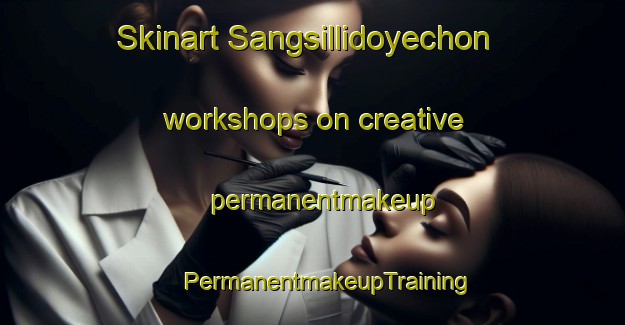 Skinart Sangsillidoyechon workshops on creative permanentmakeup | #PermanentmakeupTraining #PermanentmakeupClasses #SkinartTraining-Korea