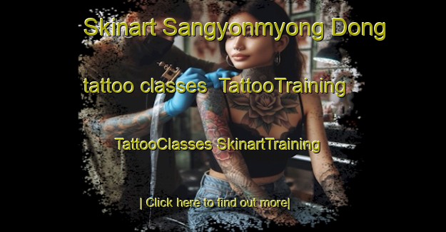 Skinart Sangyonmyong Dong tattoo classes | #TattooTraining #TattooClasses #SkinartTraining-Korea