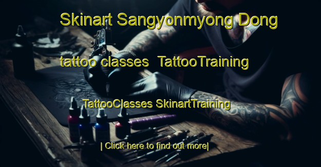 Skinart Sangyonmyong Dong tattoo classes | #TattooTraining #TattooClasses #SkinartTraining-Korea