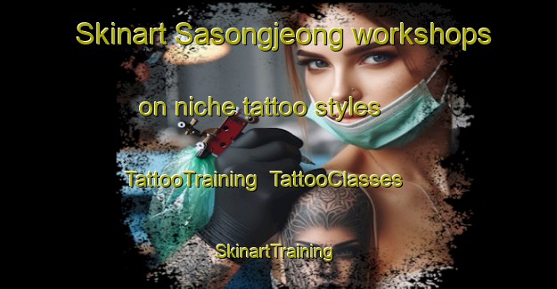 Skinart Sasongjeong workshops on niche tattoo styles | TattooTraining | TattooClasses | SkinartTraining-Korea