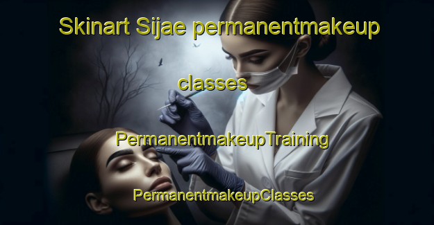 Skinart Sijae permanentmakeup classes | PermanentmakeupTraining | PermanentmakeupClasses | SkinartTraining-Korea