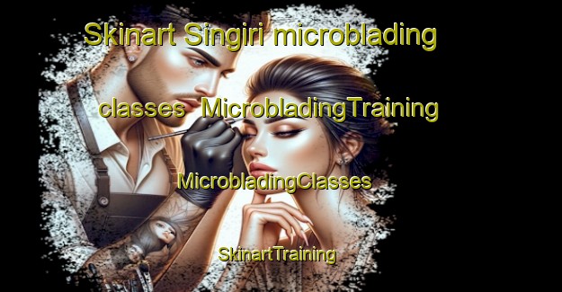 Skinart Singiri microblading classes | MicrobladingTraining | MicrobladingClasses | SkinartTraining-Korea