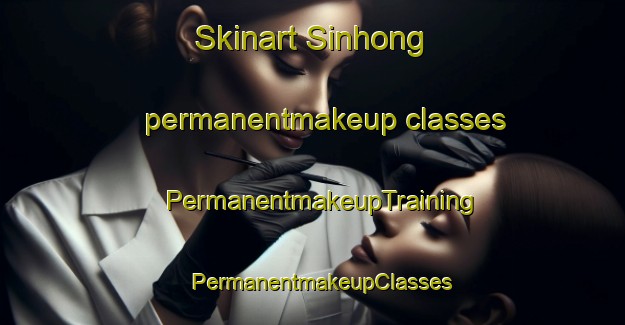 Skinart Sinhong permanentmakeup classes | PermanentmakeupTraining | PermanentmakeupClasses | SkinartTraining-Korea