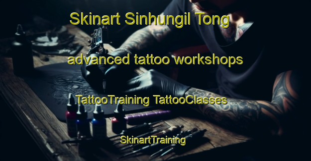 Skinart Sinhungil Tong advanced tattoo workshops | #TattooTraining #TattooClasses #SkinartTraining-Korea