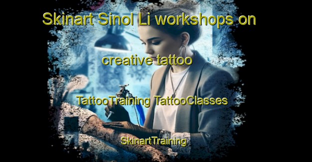 Skinart Sinol Li workshops on creative tattoo | #TattooTraining #TattooClasses #SkinartTraining-Korea