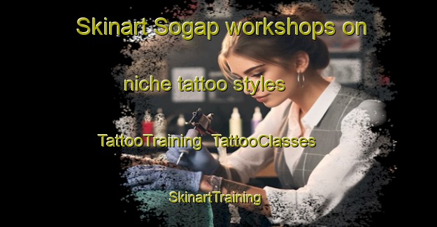 Skinart Sogap workshops on niche tattoo styles | TattooTraining | TattooClasses | SkinartTraining-Korea
