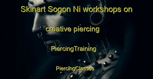 Skinart Sogon Ni workshops on creative piercing | PiercingTraining | PiercingClasses | SkinartTraining-Korea