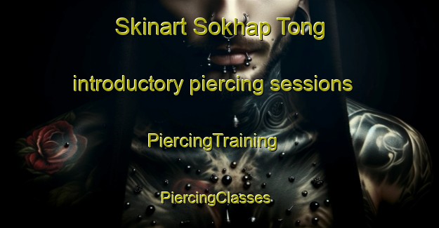 Skinart Sokhap Tong introductory piercing sessions | PiercingTraining | PiercingClasses | SkinartTraining-Korea