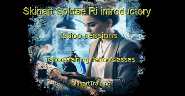 Skinart Soktae Ri introductory tattoo sessions | #TattooTraining #TattooClasses #SkinartTraining-Korea