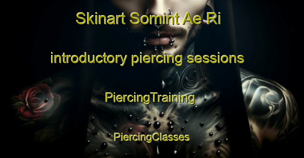 Skinart Somint Ae Ri introductory piercing sessions | #PiercingTraining #PiercingClasses #SkinartTraining-Korea