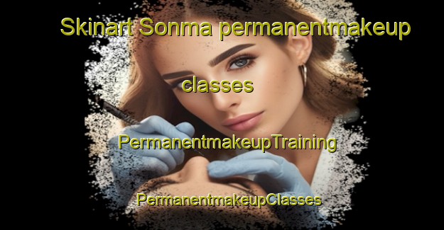 Skinart Sonma permanentmakeup classes | PermanentmakeupTraining | PermanentmakeupClasses | SkinartTraining-Korea
