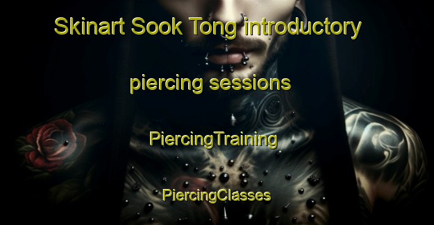 Skinart Sook Tong introductory piercing sessions | #PiercingTraining #PiercingClasses #SkinartTraining-Korea