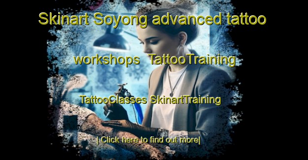 Skinart Soyong advanced tattoo workshops | #TattooTraining #TattooClasses #SkinartTraining-Korea