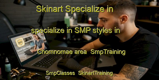 Skinart Specialize in specialize in SMP styles in Chomnomae area | SmpTraining | SmpClasses | SkinartTraining-Korea