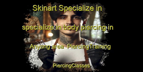 Skinart Specialize in specialize in body piercing in Anyong area | #PiercingTraining #PiercingClasses #SkinartTraining-Korea