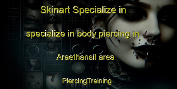 Skinart Specialize in specialize in body piercing in Araethansil area | #PiercingTraining #PiercingClasses #SkinartTraining-Korea