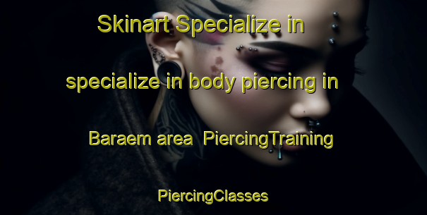 Skinart Specialize in specialize in body piercing in Baraem area | #PiercingTraining #PiercingClasses #SkinartTraining-Korea