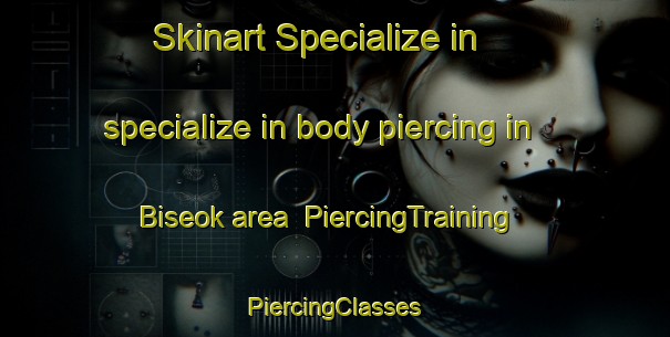 Skinart Specialize in specialize in body piercing in Biseok area | #PiercingTraining #PiercingClasses #SkinartTraining-Korea