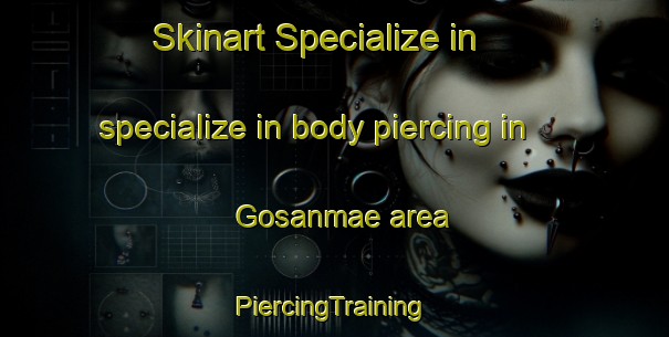 Skinart Specialize in specialize in body piercing in Gosanmae area | #PiercingTraining #PiercingClasses #SkinartTraining-Korea