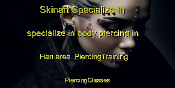 Skinart Specialize in specialize in body piercing in Hari area | #PiercingTraining #PiercingClasses #SkinartTraining-Korea