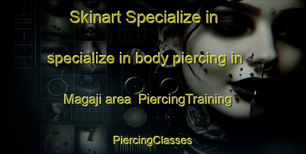 Skinart Specialize in specialize in body piercing in Magaji area | #PiercingTraining #PiercingClasses #SkinartTraining-Korea